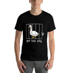 Got Too Silly Goose In Jail Humor Duck Animal Silly Mode  Affordable Price T-Shirt