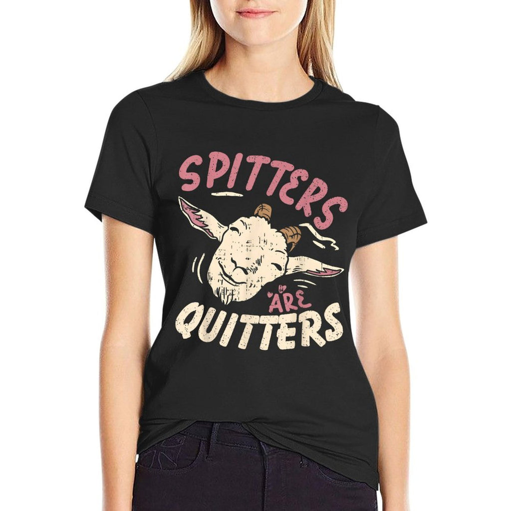 Spitters Are Quitters Funny Meme Adult Humor Inappropriate Comfortable T-Shirt