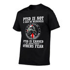 PTSD Is Not A Sign Of Weakness PTSD Is Earned (on Back) Comfortable T-Shirt