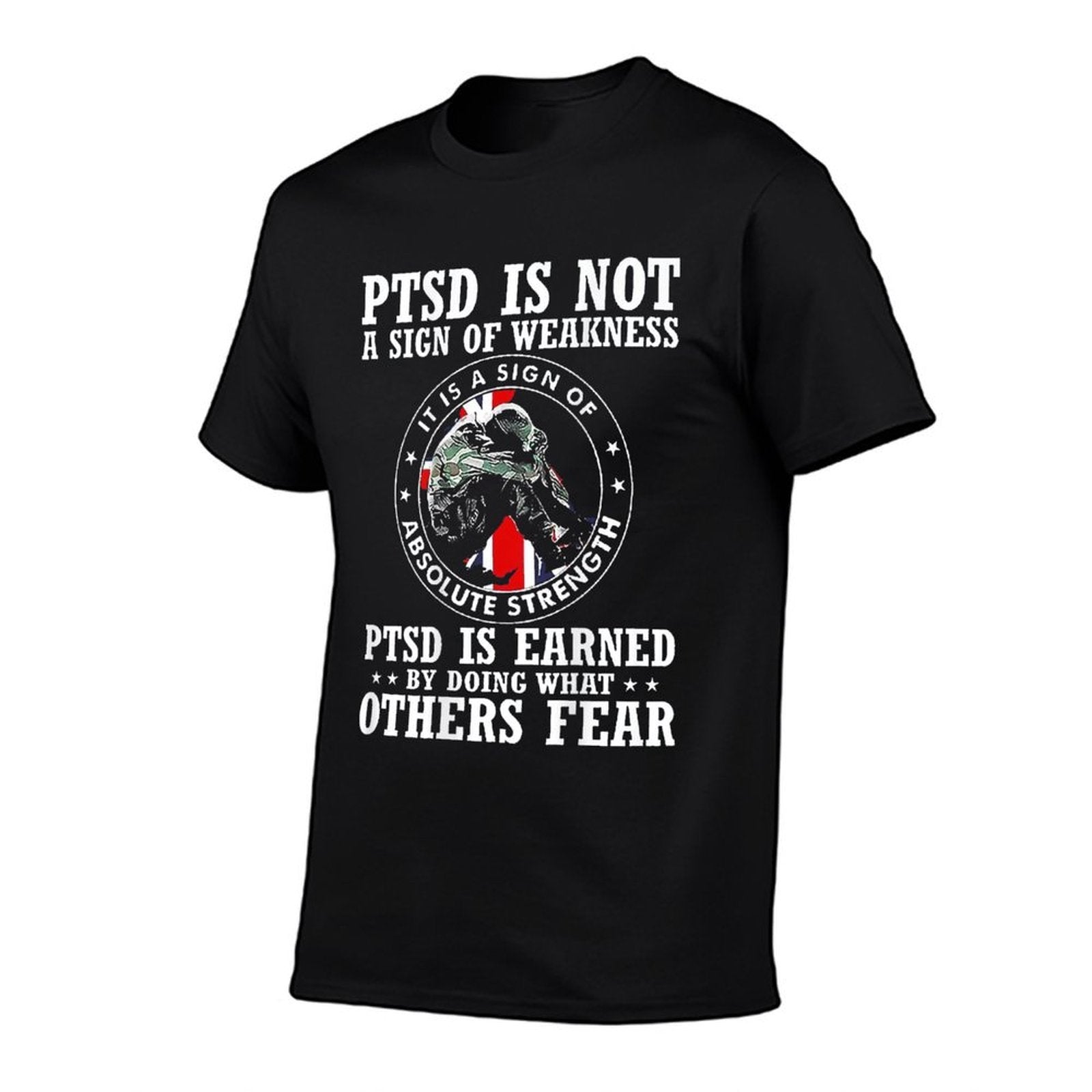 PTSD Is Not A Sign Of Weakness PTSD Is Earned (on Back) Comfortable T-Shirt