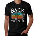 Camping Back That Thing Up Funny Summer Motorhome Motorhome  Versatile T-Shirt