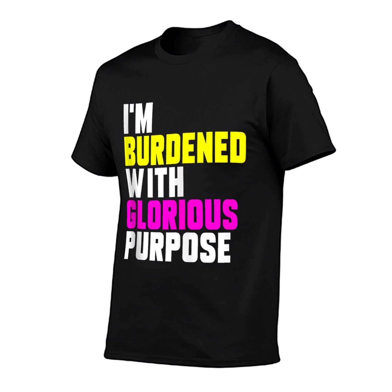 Casual Summer Funny Meme I Am Burdened With Glorious Purpose  Tagless Design T-Shirt