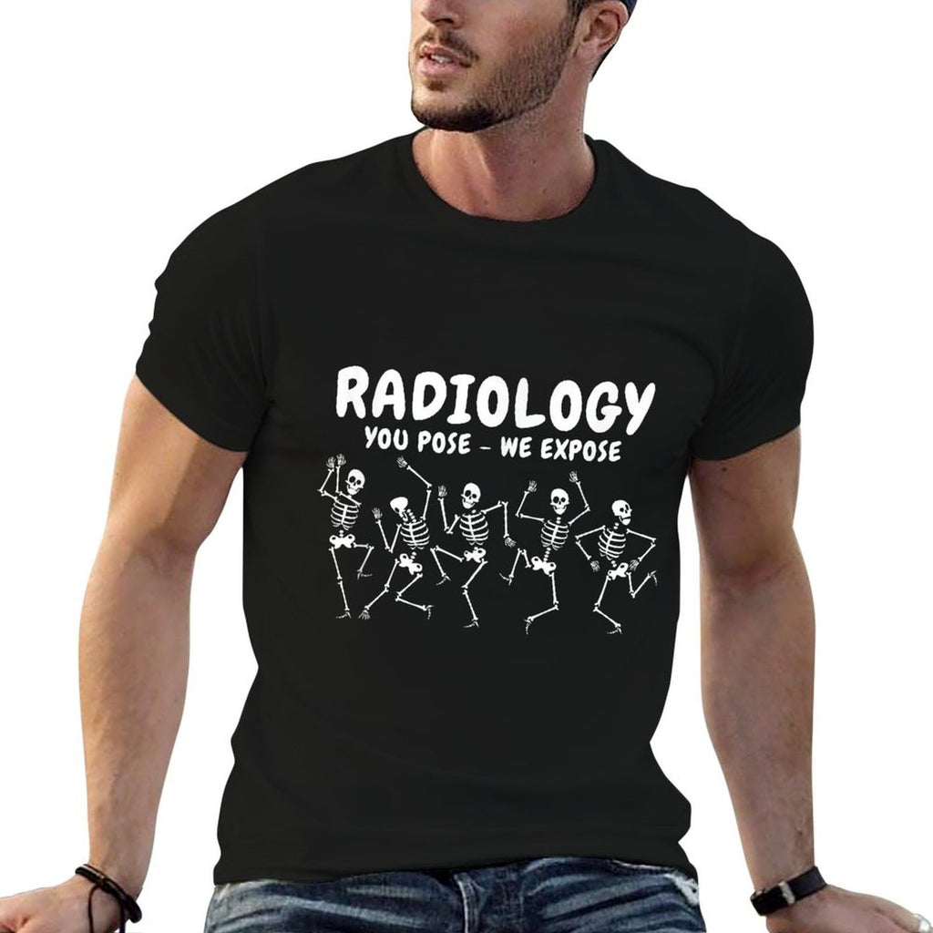 Radiology You Pose We Expose Dancing Skeleton R-ray Rad Tech  Trendy Pattern T-Shirt