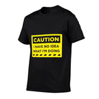 Caution I Have No Idea What Im Doing  Stretchy T-Shirt