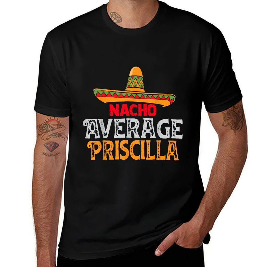 Nacho Average Priscilla Personalized Name Mexican Family  Odor-resistant T-Shirt