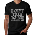 Dont Talk To Me Im Working Out Gym Fitness Men Women Kids  Slim-fit Cut T-Shirt