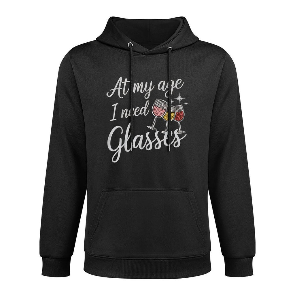 Wine Lover At My Age I Need Glasses Funny Wine Drinking Casual Wear Hoodie