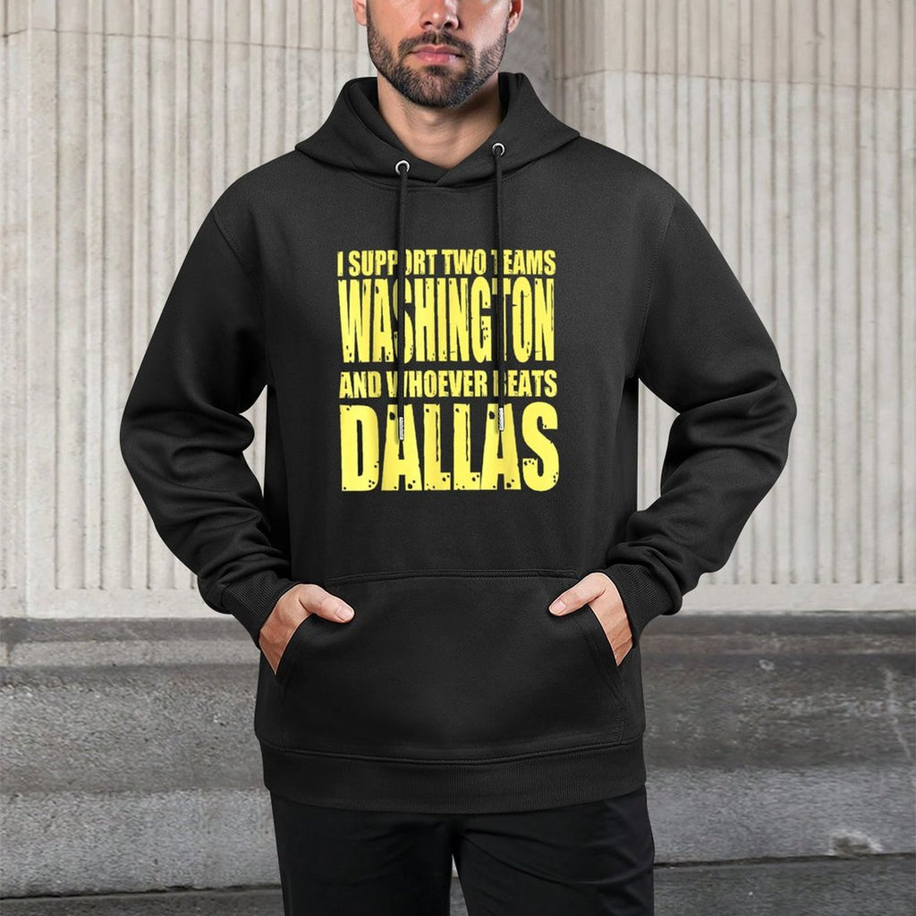 I Support 2 Teams, Washington And Thos Who Beats Dallas Casual Wear Hoodie