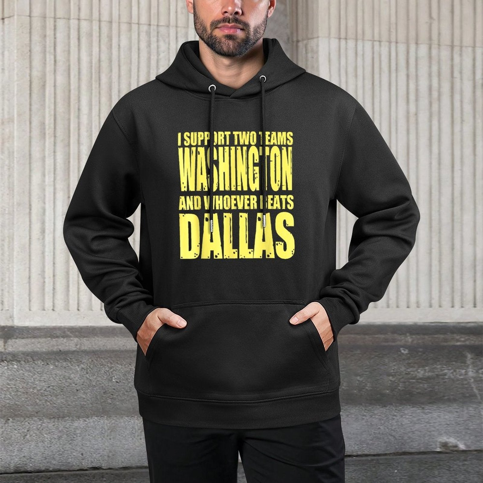 I Support 2 Teams, Washington And Thos Who Beats Dallas Casual Wear Hoodie