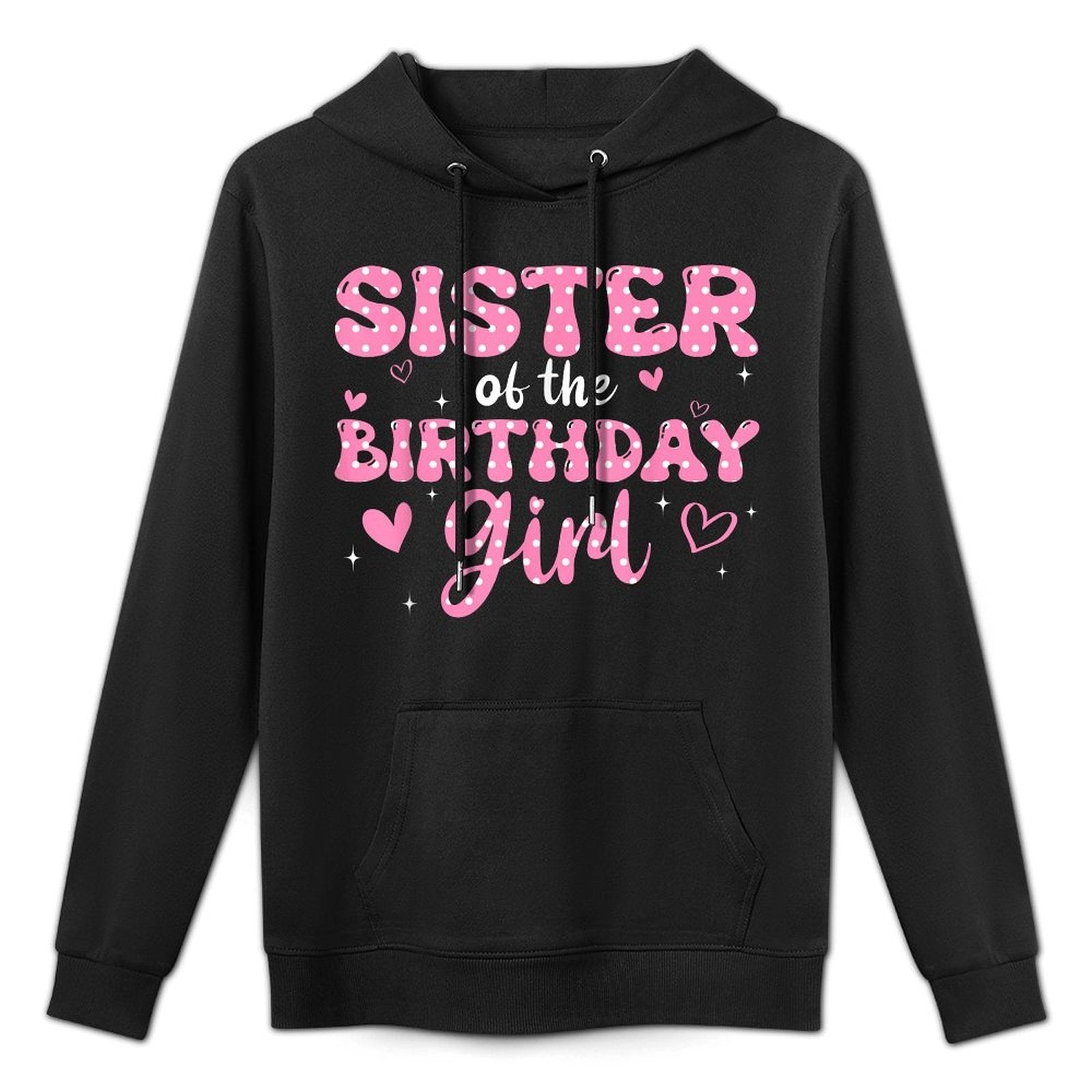 Sister Of The Birthday Pink Girl Matching Family Easy Care Hoodie