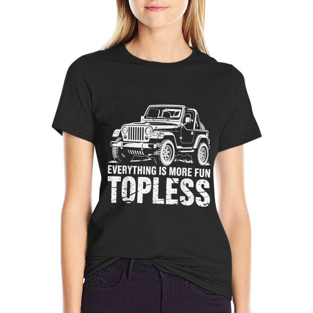 Everything Is More Fun Topless Funny Off-Roaders  Slim-fit Cut T-Shirt