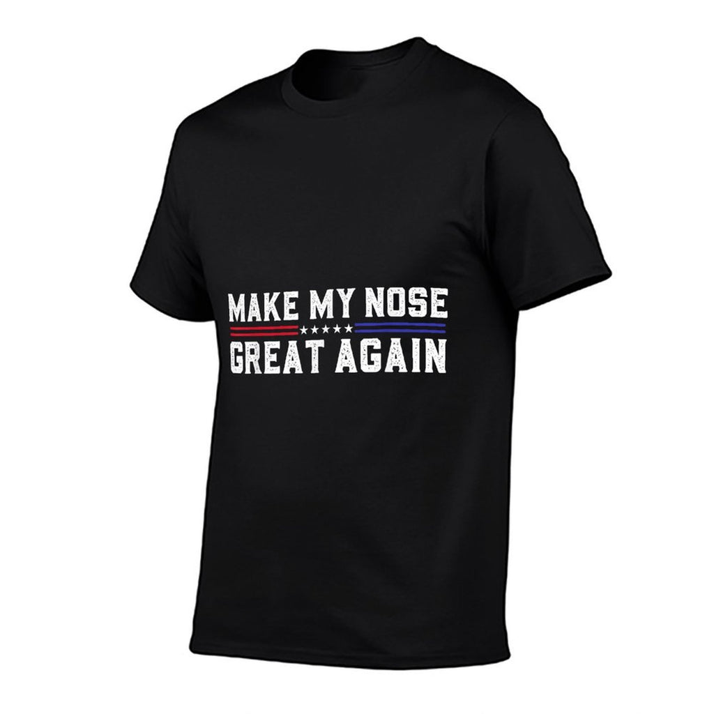 Make My Nose Great Again Funny Broken Nose Surgery Recovery  Easy-care T-Shirt