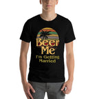 Beer Me Im Getting Married Groom Bride Bachelor Party Gift  Soft T-Shirt