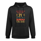 After God Made Me 21 Years Ago He Said Ta Da 21st Birthday Cotton-Polyester Blend Hoodie