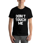 Dont Touch Me Introvert Gifts  Stretchy T-Shirt