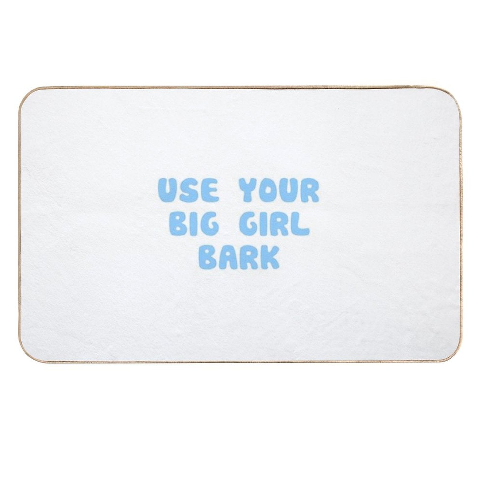 Use Your Big Girl Bark  Easy To Clean Bath Mat
