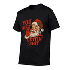 Funny Christmas Santa You Aint Getting Shit Adult Humor  Oversized Silhouette T-Shirt