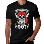 Pirate Surrender Your Booty Funny Jolly Roger Men Skull Gift  Quick-drying T-Shirt
