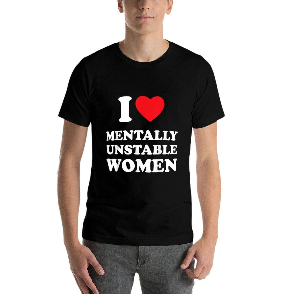 I Love Mentally Unstable Women Funny I Heart Women  Moisture-wicking T-Shirt