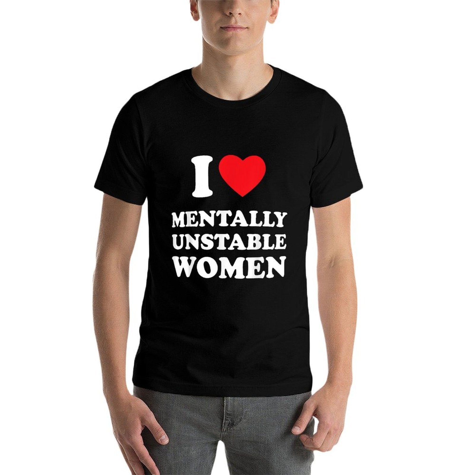 I Love Mentally Unstable Women Funny I Heart Women  Moisture-wicking T-Shirt