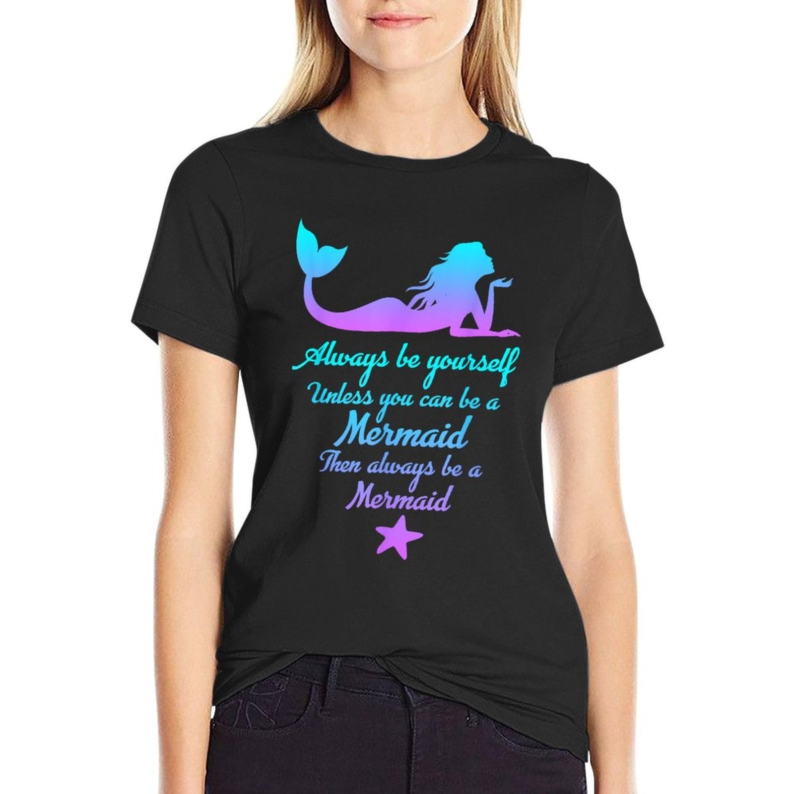 Always Be Yourself Unless You Can Be A Mermaid Funny Mermaid  Breathable T-Shirt