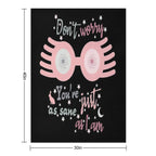 Dont Worry. You Are Just As Sane As I Am Comfort Throw Blanket