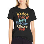 Wedge Throw Trim Bisque Glaze Fire Pottery Ceramics Meme  Eco-friendly Material T-Shirt