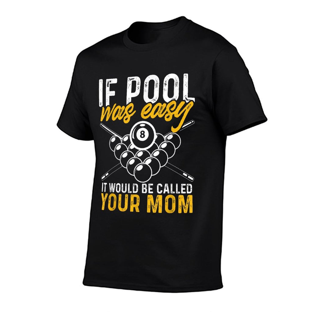 If Pool Was Easy Billiard Player Funny  Stretchy T-Shirt