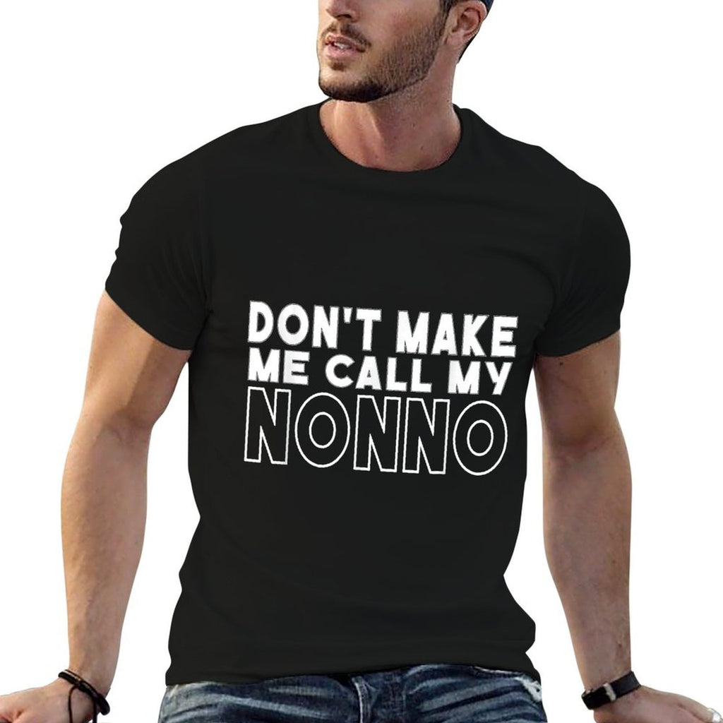 Dont Make Me Call My Nonno Toddler Grandpa Fathers Day  Tagless Design T-Shirt
