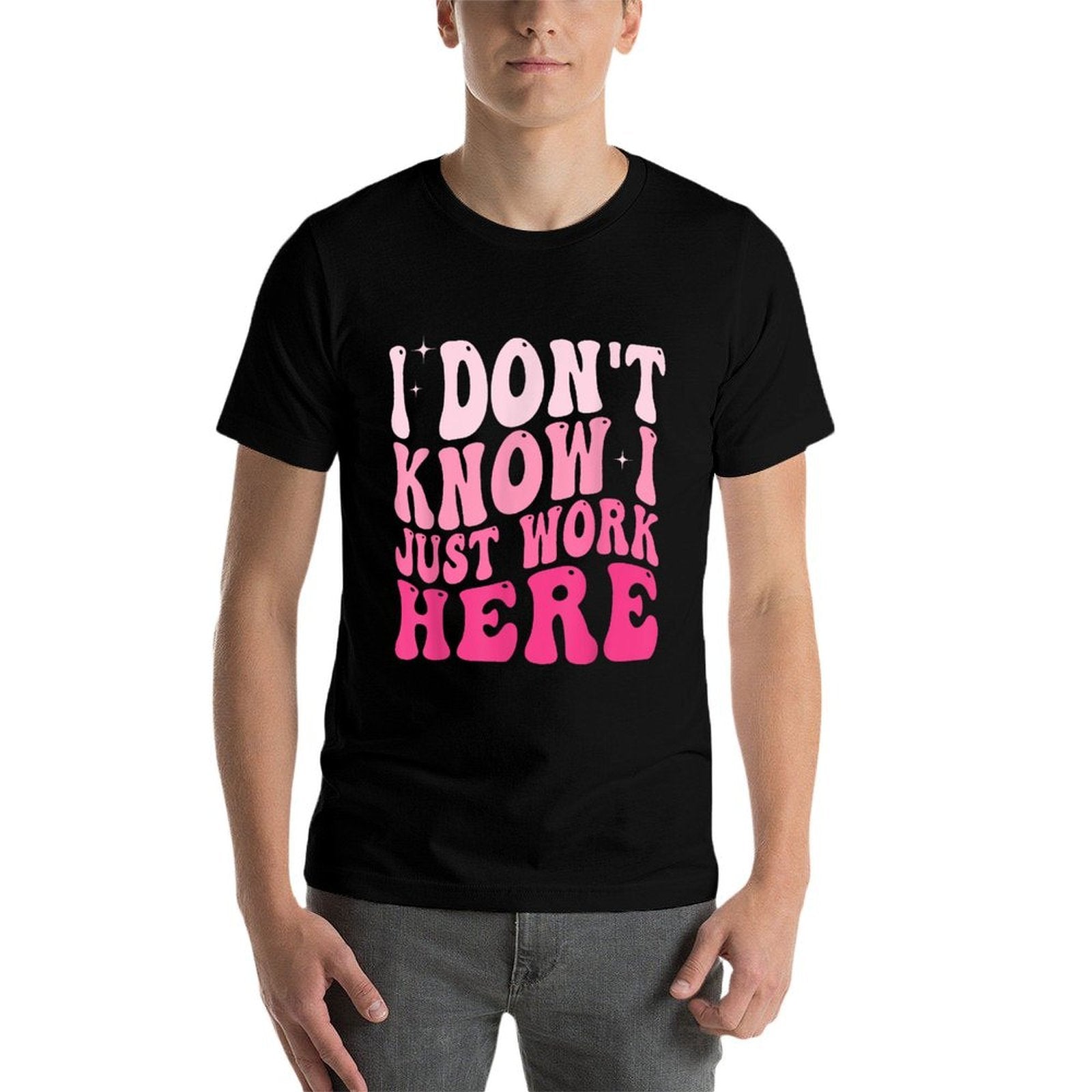 I Dont Know I Just Work Here Funny Groovy Saying  Summer-ready Fabric T-Shirt