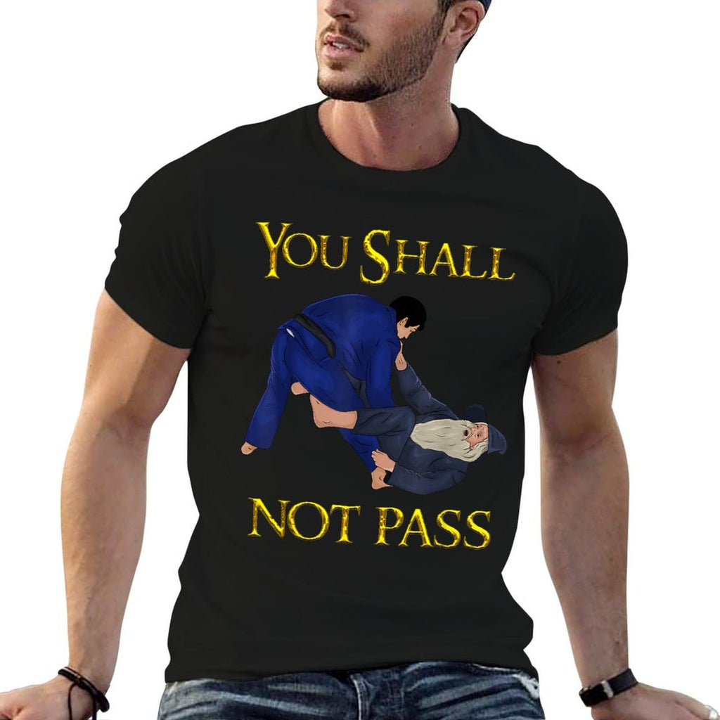 BJJ Guard Passing You Shall Not Pass Brazilian JIu Jitsu  Quick-drying T-Shirt