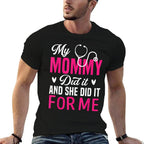 My Mommy Did It And She Did It For Me Mom Nurse Graduation  Graphic-printed T-Shirt