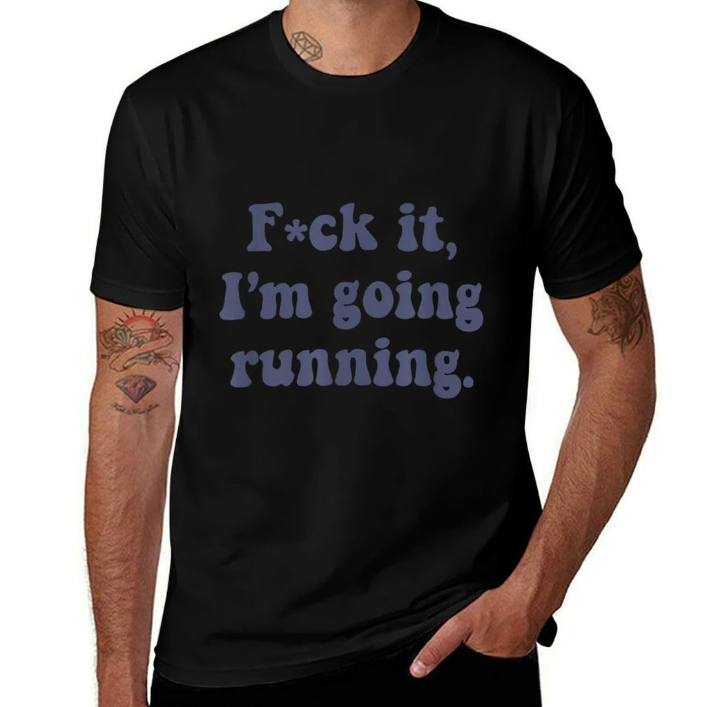 F-ck It, Im Going Running Funny Swearing Runner Run Meme  Rolled Sleeves T-Shirt