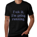 F-ck It, Im Going Running Funny Swearing Runner Run Meme  Rolled Sleeves T-Shirt