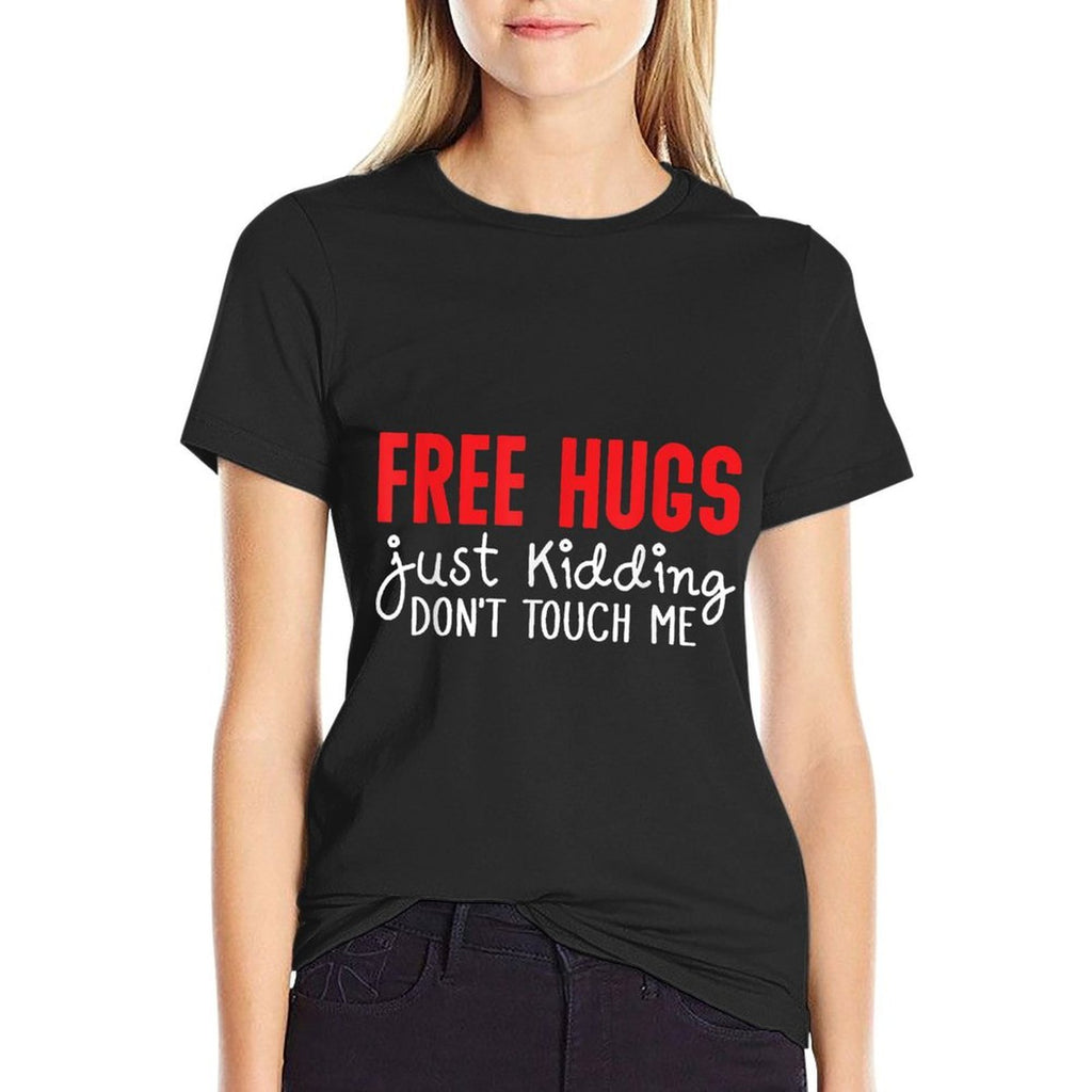 Free Hugs Just Kidding Dont Touch Me  Tagless Design T-Shirt
