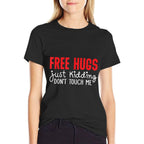 Free Hugs Just Kidding Dont Touch Me  Tagless Design T-Shirt