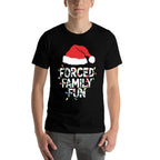 Forced Family Fun Sarcastic Christmas Funny Men Women Kids  Wrinkle-resistant T-Shirt