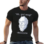 Mediacrates Ehh Good Enough Meme Funny Dad Joke Sarcasm Pun  Tagless Design T-Shirt