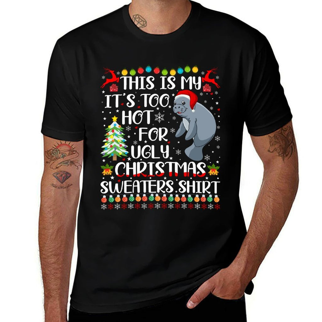 Its Too Hot For Ugly Christmas Sweaters Manatee Lover  Trendy Pattern T-Shirt