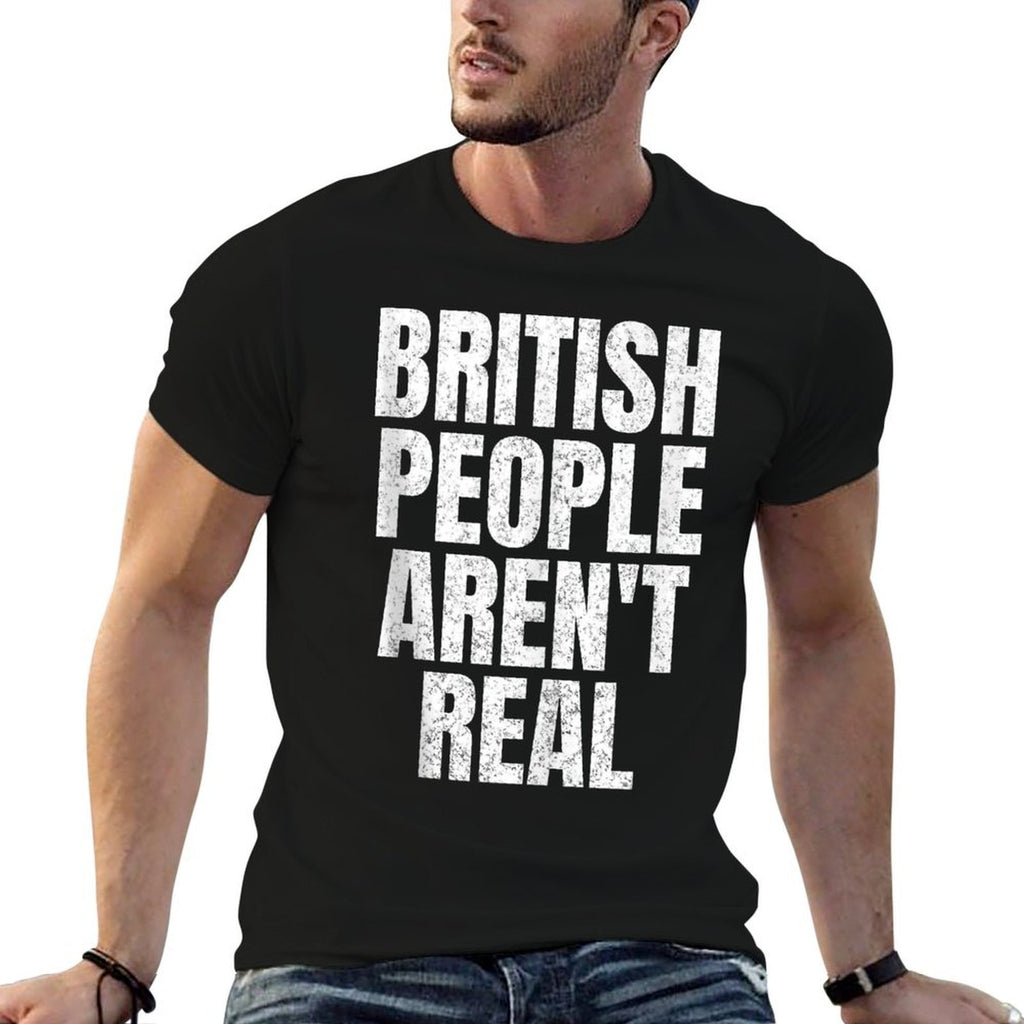 British People Arent Real Funny Meme Saying 2024 Gag  Quick-drying T-Shirt