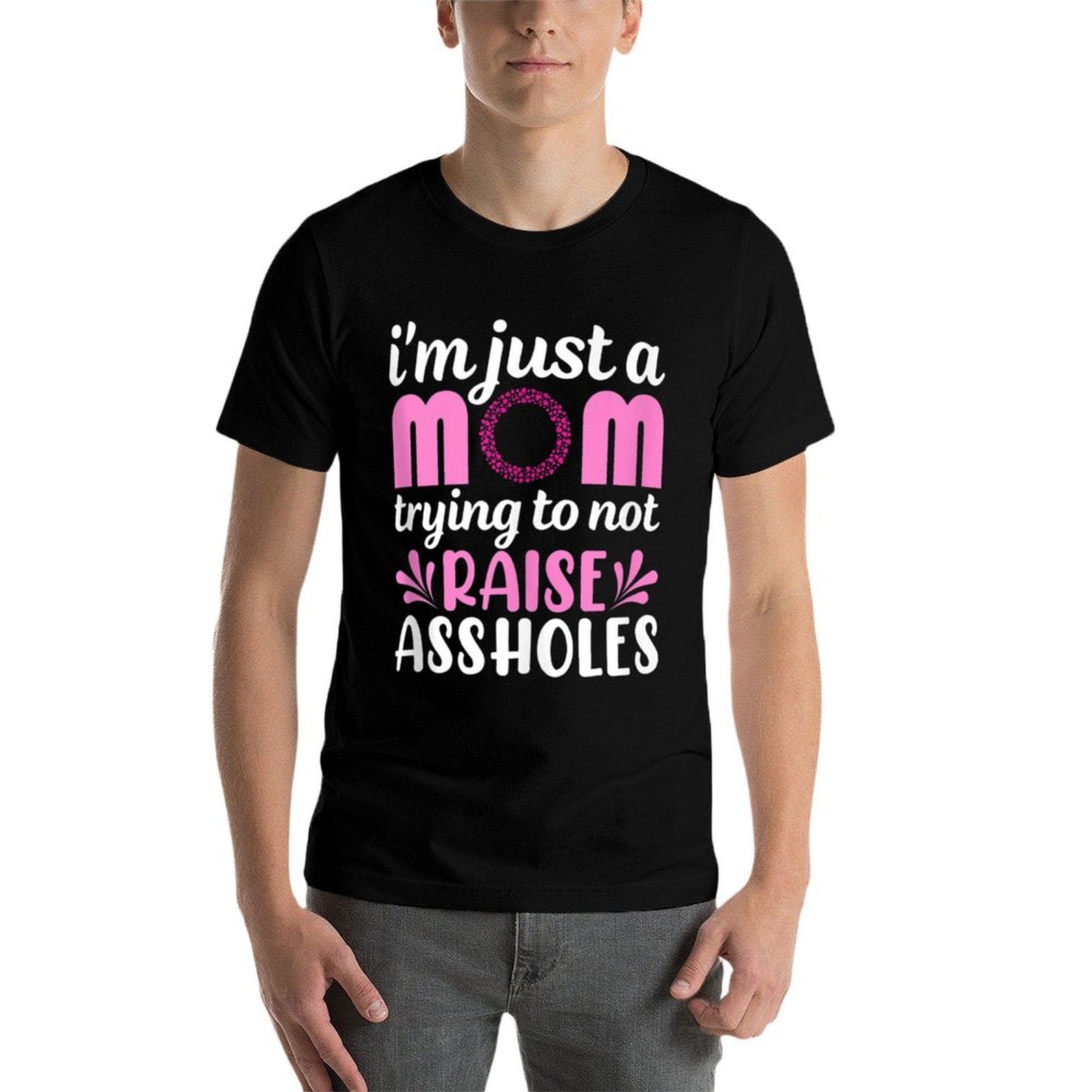 Im Just A Mom Trying Not to Raise Assholes Funny Mom Saying  Trendy Pattern T-Shirt