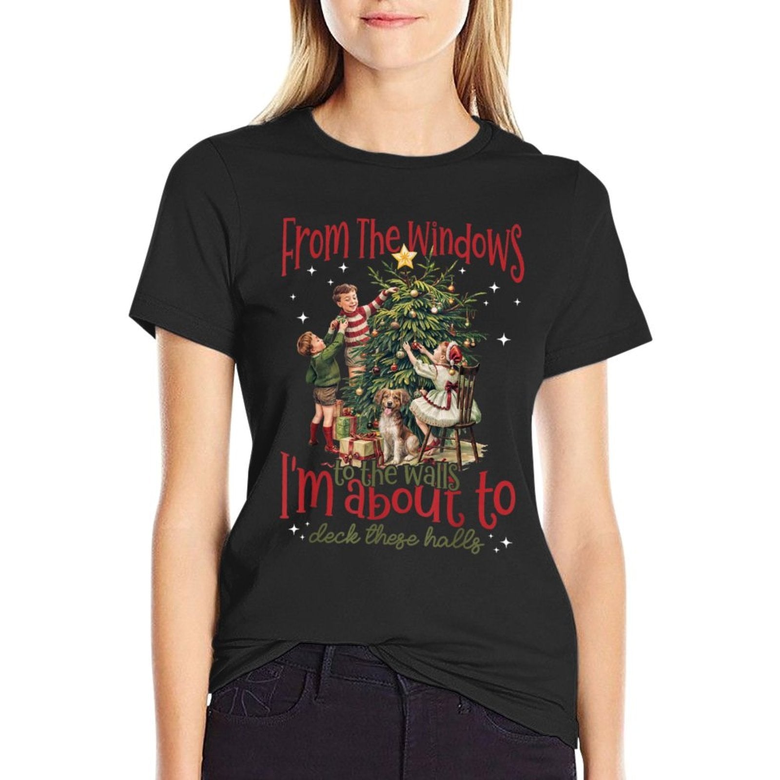 from The Windows to The Walls Im About to Deck These Halls  Versatile T-Shirt