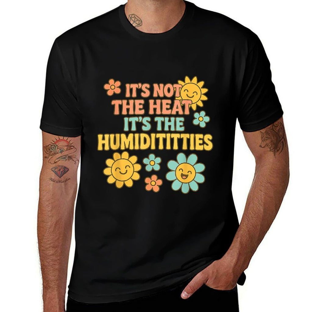 Its Not The Heat Its The Humidititties Adult Humor Meme  Heathered Texture T-Shirt