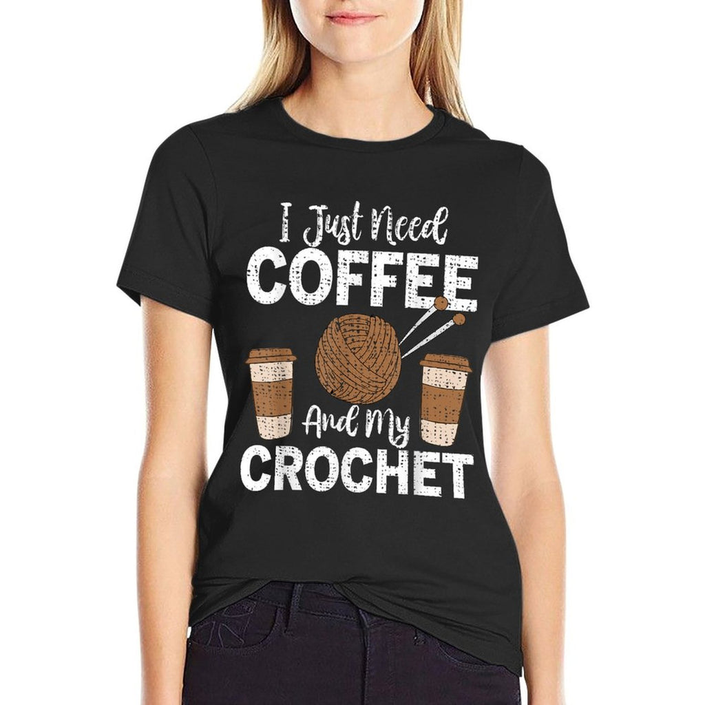 Funny Cute Crochet I Just Need Coffee And My Crochet  Fade-proof Color T-Shirt