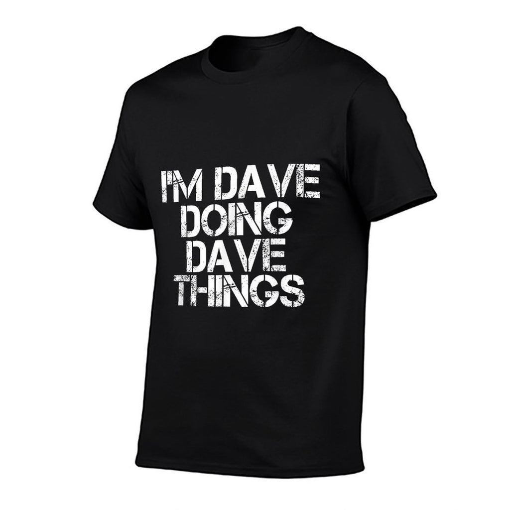 IM DAVE DOING DAVE THINGS Funny Christmas Gift Idea  Eco-friendly Material T-Shirt