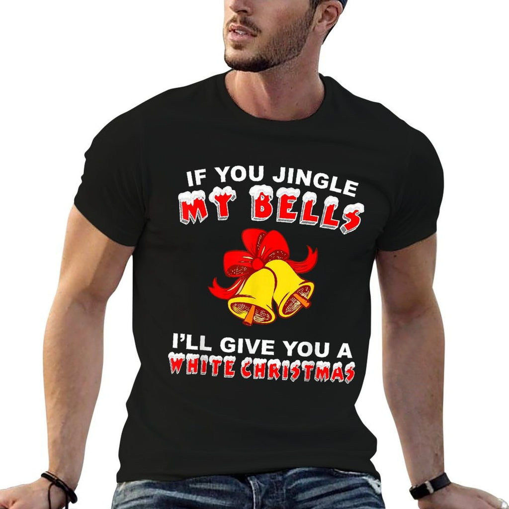 Jingle My Bells Funny Inappropriate Christmas  Fade-proof Color T-Shirt