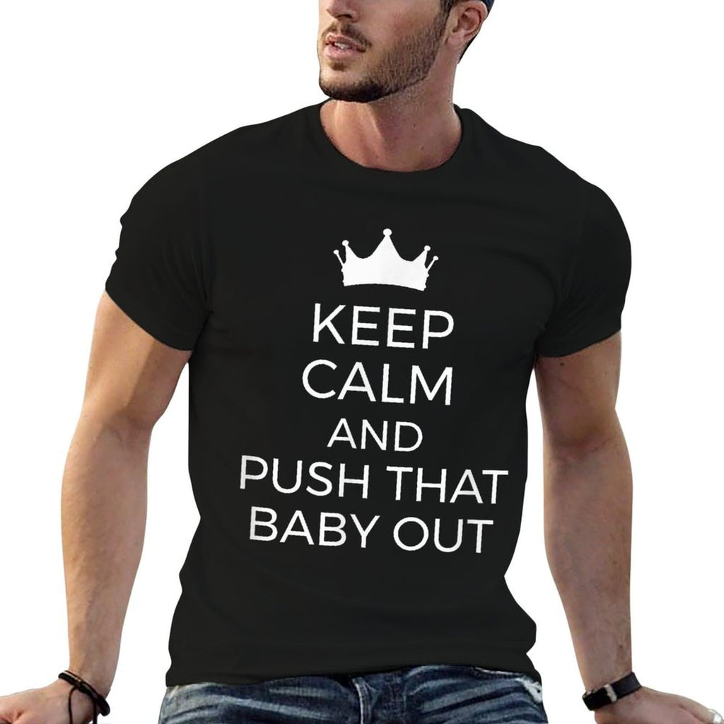 Keep Calm Push Baby Out Doula Labor Support Partner  Soft T-Shirt