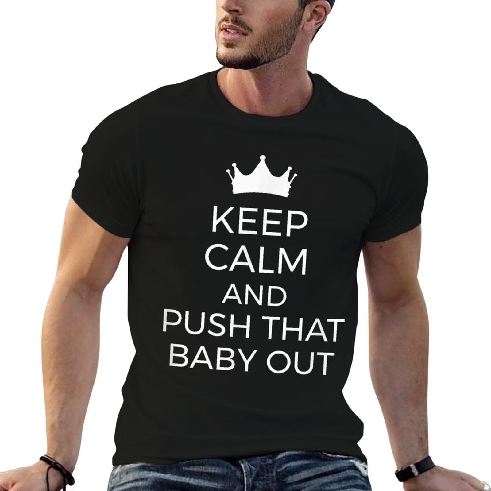 Keep Calm Push Baby Out Doula Labor Support Partner  Soft T-Shirt