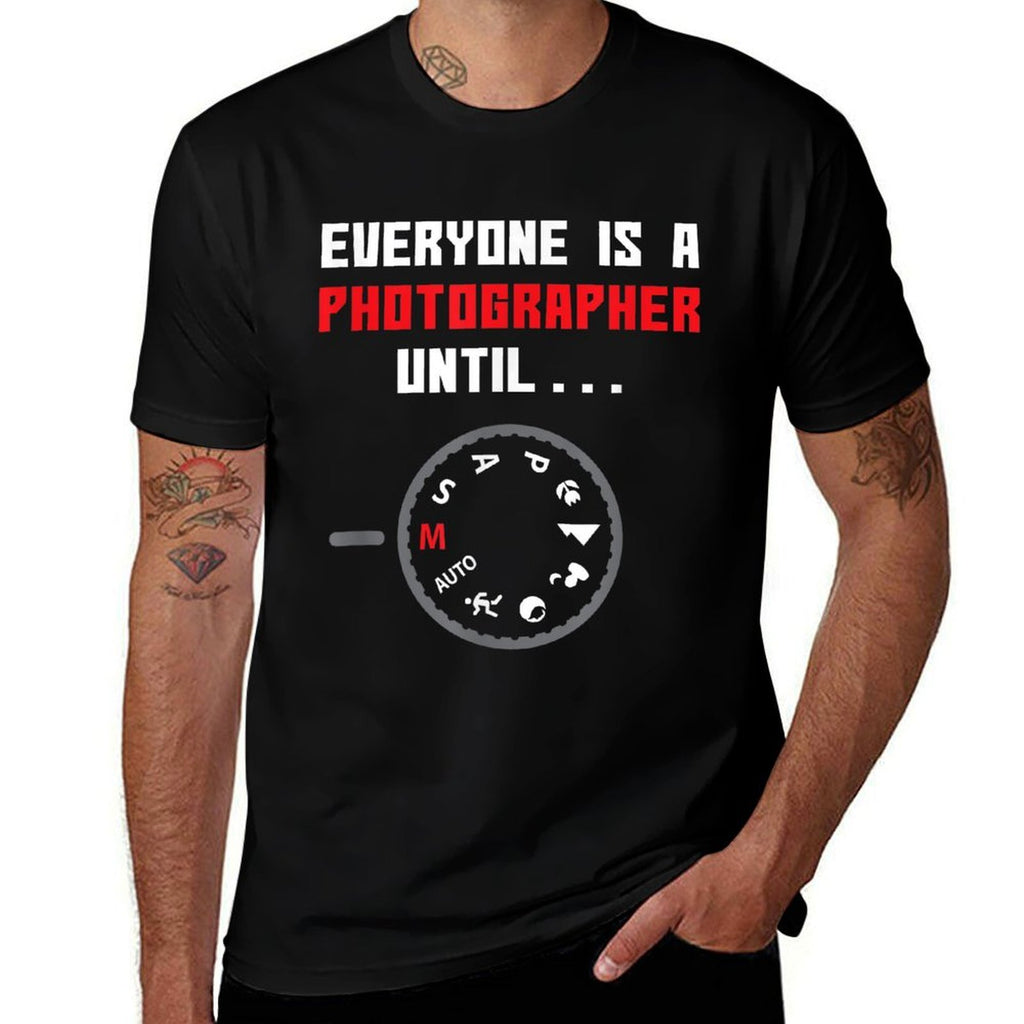 Everyone Is A Photographer Until Funny Photography Gift  Odor-resistant T-Shirt