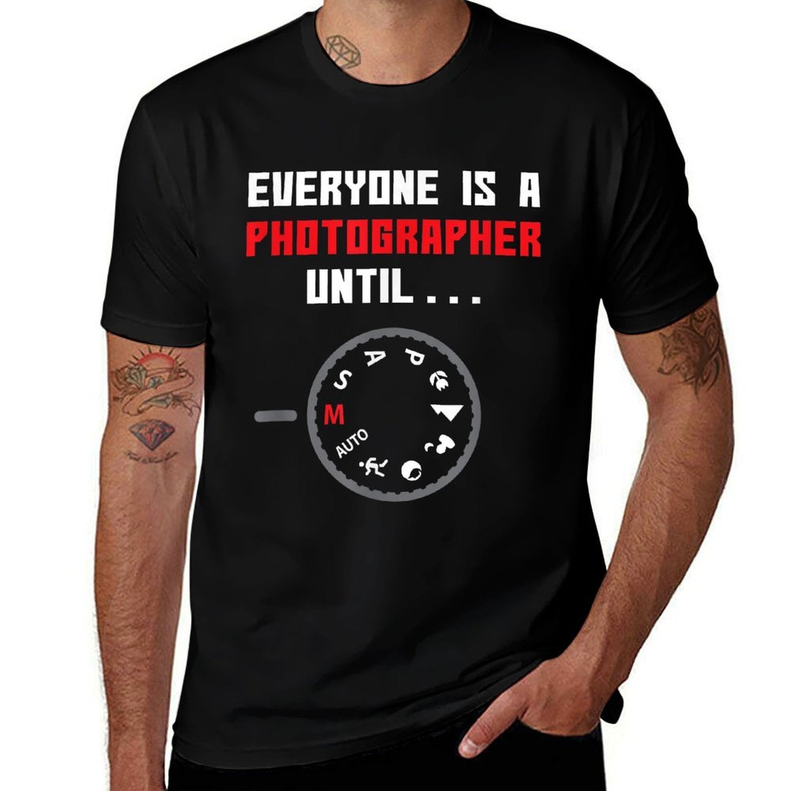 Everyone Is A Photographer Until Funny Photography Gift  Odor-resistant T-Shirt